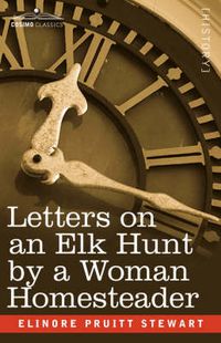 Cover image for Letters on an Elk Hunt by a Woman Homesteader