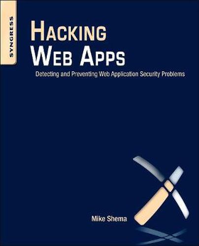 Cover image for Hacking Web Apps: Detecting and Preventing Web Application Security Problems