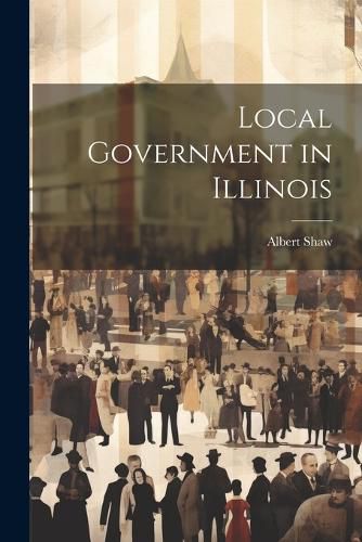 Cover image for Local Government in Illinois