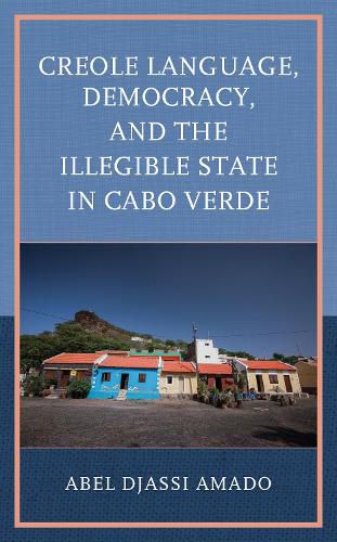 Cover image for Creole Language, Democracy, and the Illegible State in Cabo Verde