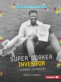 Cover image for Lonale Johnson: Super Soaker Inventor