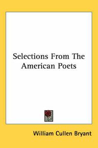 Cover image for Selections from the American Poets