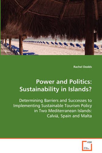 Cover image for Power and Politics: Sustainability in Islands? Determining Barriers and Successes to Implementing Sustainable Tourism Policy in Two Mediterranean Islands: Calvia, Spain and Malta