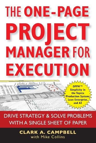 The One Page Project Manager for Execution: Drive Strategy and Solve Problems with a Single Sheet of Paper