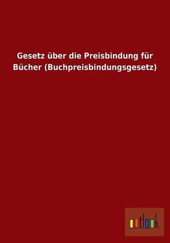 Cover image for Gesetz uber die Preisbindung fur Bucher (Buchpreisbindungsgesetz)