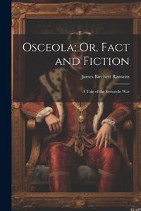 Cover image for Osceola; Or, Fact and Fiction