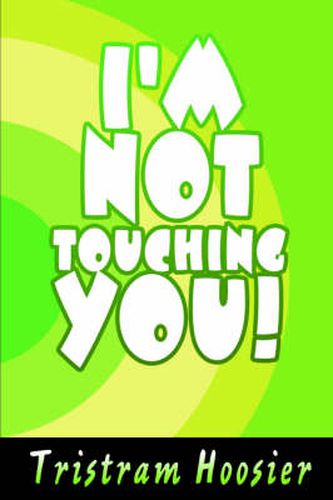 Cover image for I'm Not Touching You!