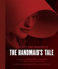 Cover image for The Art and Making of The Handmaid's Tale