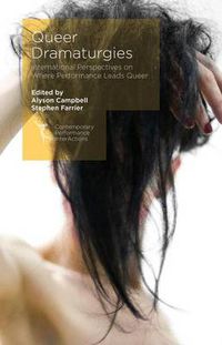 Cover image for Queer Dramaturgies: International Perspectives on Where Performance Leads Queer