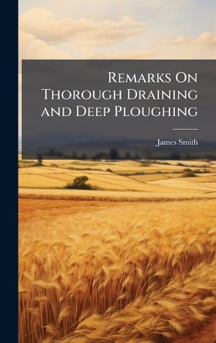 Cover image for Remarks On Thorough Draining and Deep Ploughing