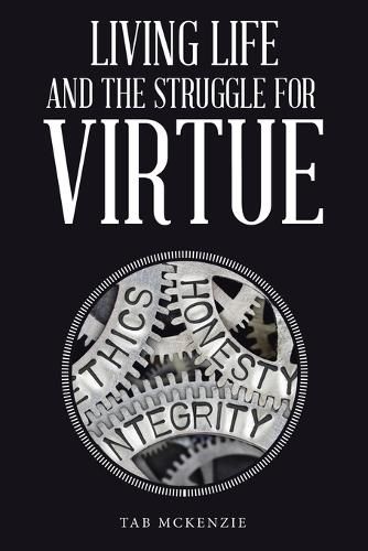 Cover image for Living Life and the Struggle for Virtue