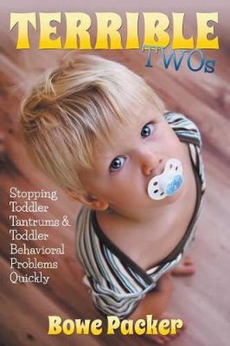 Cover image for Terrible Twos: Stopping Toddler Tantrums & Toddler Behavior Problems Quickly