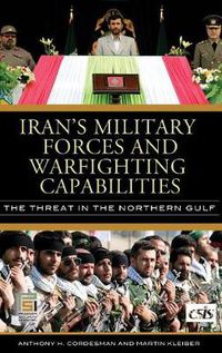 Cover image for Iran's Military Forces and Warfighting Capabilities: The Threat in the Northern Gulf