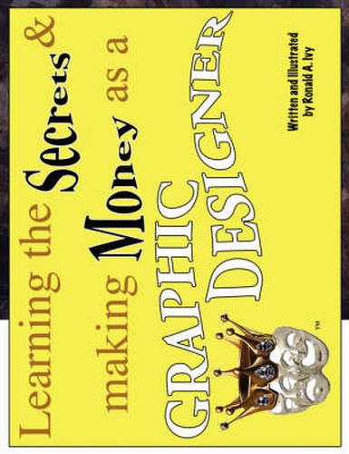 Cover image for Learning the Secrets & Making Money as a Graphic Designer