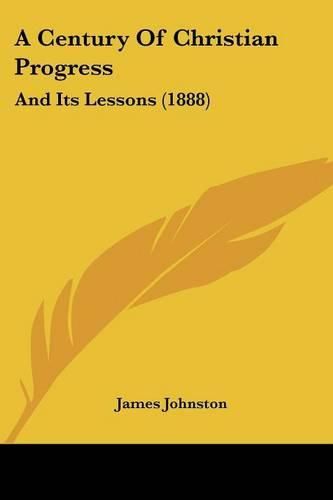 A Century of Christian Progress: And Its Lessons (1888)