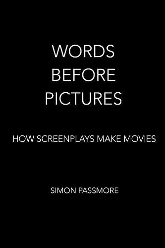 Cover image for Words Before Pictures: How Screenplays Make Movies