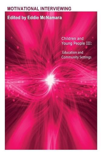 Cover image for Motivational Interviewing: Children and Young People III   Education and Community Settings