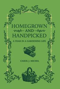 Cover image for Homegrown and Handpicked: A Year in a Gardening Life