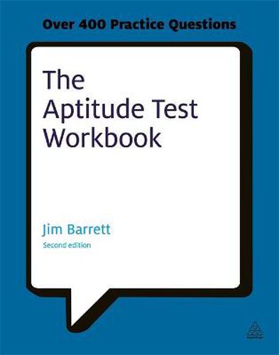 Cover image for The Aptitude Test Workbook: Discover Your Potential and Improve Your Career Options with Practice Psychometric Tests