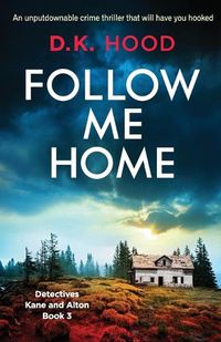 Cover image for Follow Me Home: An unputdownable crime thriller that will have you hooked