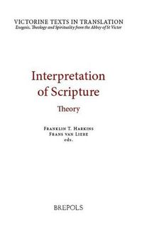 Cover image for VTT 03 Interpretation of Scripture: Theory, Harkins, van Liere: Theory. a Selection of Works of Hugh, Andrew, Godfrey and Richard of St Victor, and Robert of Melun
