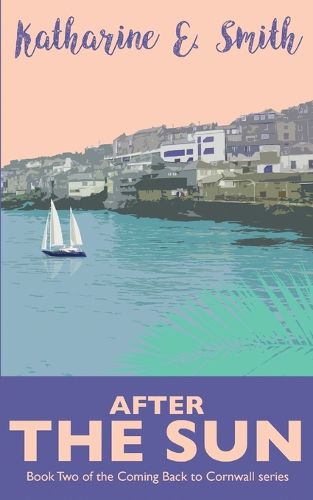 After the Sun: Book Two of the Coming Back to Cornwall series