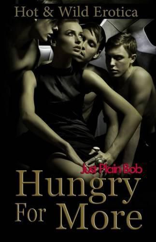 Hungry For More: Hot & Wild Erotica