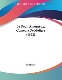 Cover image for Le Depit Amoureux, Comedie de Moliere (1822)