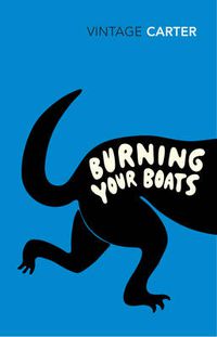 Cover image for Burning Your Boats: Collected Short Stories