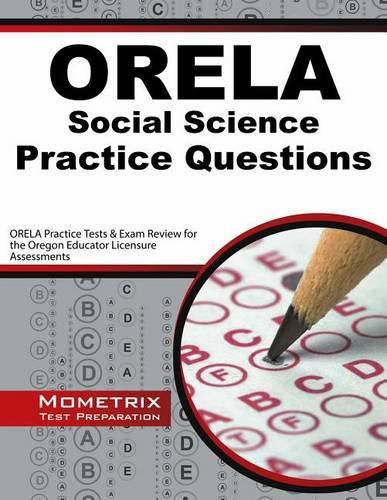 Cover image for Orela Social Science Practice Questions: Orela Practice Tests & Exam Review for the Oregon Educator Licensure Assessments