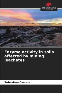 Cover image for Enzyme activity in soils affected by mining leachates