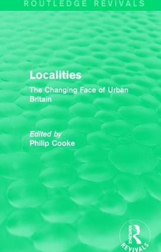 Cover image for Routledge Revivals: Localities (1989): The Changing Face of Urban Britain