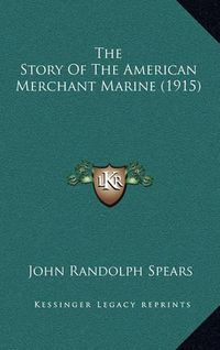 Cover image for The Story of the American Merchant Marine (1915)