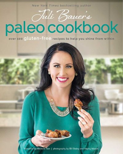 Cover image for Juli Bauer's Paleo Cookbook: Over 100 Gluten-Free Recipes to Help You Shine from Within