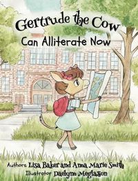Cover image for Gertrude the Cow Can Alliterate Now