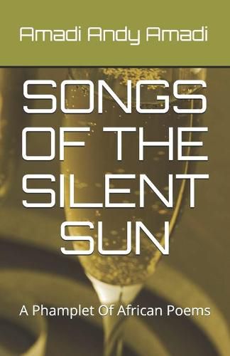 Cover image for Songs of the Silent Sun: A Collection Of African Poems