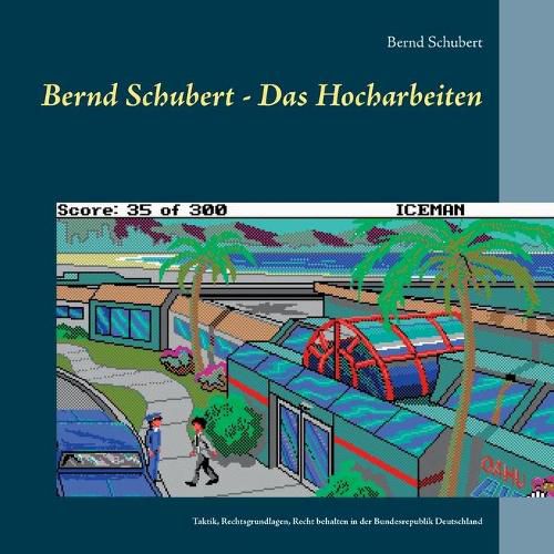 Cover image for Bernd Schubert - Das Hocharbeiten: Taktik, Rechtsgrundlagen, Recht behalten