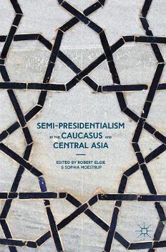 Cover image for Semi-Presidentialism in the Caucasus and Central Asia