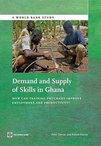 Cover image for Demand and supply of skills in Ghana: how can training programs improve employment and productivity?