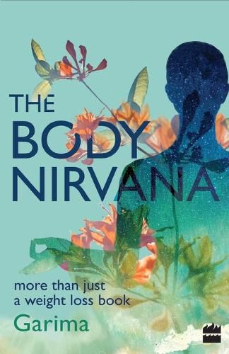 Cover image for The Body Nirvana: More Than Just a Weight-loss Book