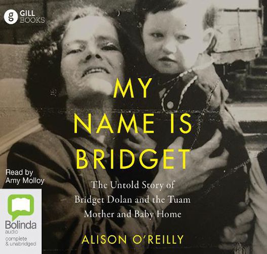 Cover image for My Name Is Bridget: The Untold Story of Bridget Dolan and the Tuam Mother and Baby Home