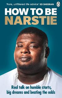 Cover image for How to Be Narstie: Real talk on humble starts, big dreams and beating the odds
