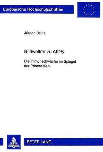 Cover image for Bildwelten Zu AIDS: Die Immunschwaeche Im Spiegel Der Printmedien