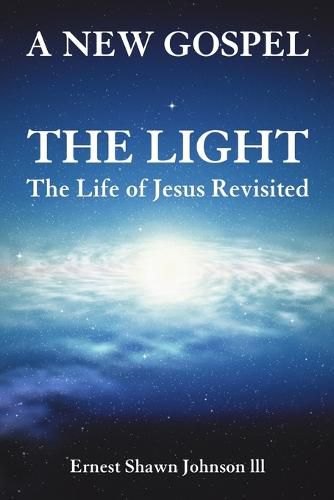 Cover image for The Light: The Life of Jesus Revisited