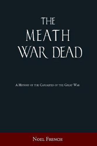 Cover image for The Meath War Dead: A History of the Casualties of the Great War