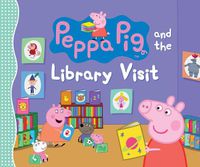 Cover image for Peppa Pig and the Library Visit