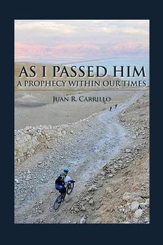 Cover image for As I Passed Him: A Prophecy within Our Times