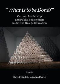 Cover image for What is to be Done?: Cultural Leadership and Public Engagement in Art and Design Education