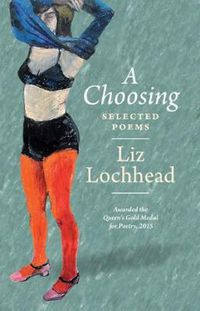 Cover image for A Choosing: The Selected Poems of Liz Lochhead