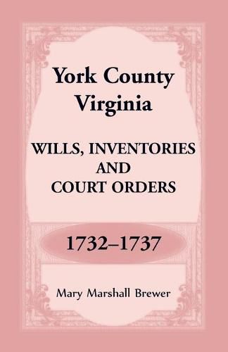 York County, Virginia Wills, Inventories and Court Orders, 1732-1737